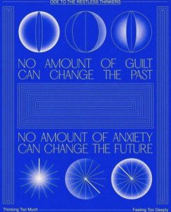 "No amount of guilt can change the past. No amount of anxiety can change the future.